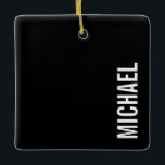 Ornement En Céramique Noir moderne minimaliste Nom personnalisé<br><div class="desc">Design minimaliste moderne avec nom personnalisé en blanc moderne en gras sans serif style de police sur arrière - plan noir.</div>