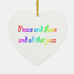 Ornement En Céramique Paix et Amour et tout ce jazz Coeur Ornament