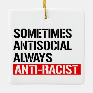 Ornement En Céramique Parfois antisocial toujours anti-raciste