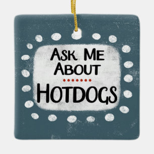Ornement En Céramique Posez-moi la question sur Hotdogs Orament