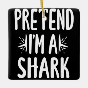 Ornement En Céramique Prétendre Que Je Suis Un Requin Easy Halloween Mot