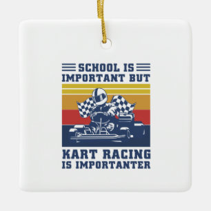 Ornement En Céramique School Is Important But Kart Racing Is