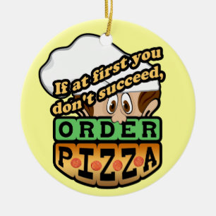 Ornement En Céramique Si d'abord vous ne réussissez pas la pizza d'ordr