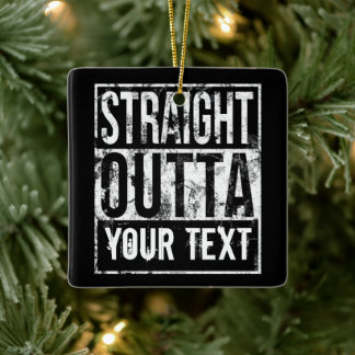 Ornement En Céramique Straight Outta - Ajouter votre texte Vintage année