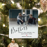 Ornement En Céramique Style Personnalisé Brother Photo & Citation person<br><div class="desc">Un beau cadeau de frère avec une photo de vous et de votre/vos frère(s), une couverture blanche incluant le texte "frères" dans un élégant script de calligraphie, une citation de frère doux qui peut être facilement customisé, un petit coeur rouge mignon qui peut être changé à n'importe quelle couleur et...</div>