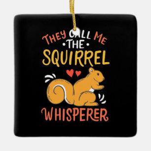 Ornement En Céramique They Call Me The Squirrel Whisperer