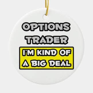 Ornement En Céramique Trader d'options .. Je suis une sorte de Big Deal