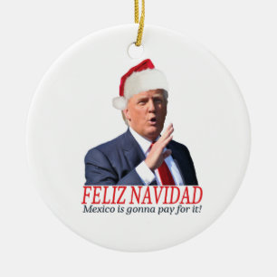 Ornement En Céramique Trump. Feliz Navidad, le Mexique va payer pour ça 