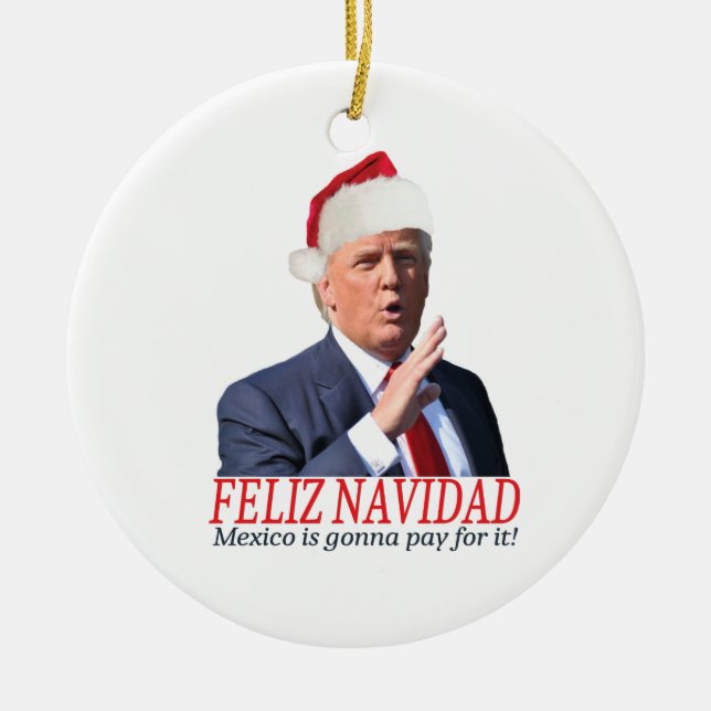 Ornement En Céramique Trump. Feliz Navidad, le Mexique va payer pour ça  (Devant)