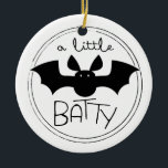Ornement En Céramique Un Peu Batty<br><div class="desc">.</div>