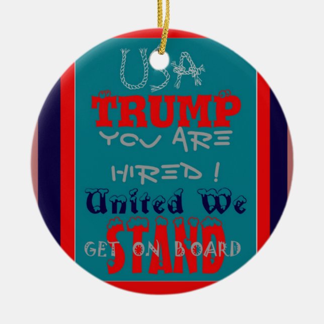 Ornement En Céramique USA Trump You Are Hired! United We Stand Get On! (Devant)