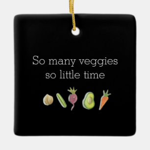 Ornement En Céramique Végétan drôle Tant de Légumes si peu de temps Noël