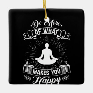 Ornement En Céramique Yoga Lover Faites Plus De Ce Qui Vous Rend Heure