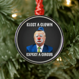 Ornement En Métal Anti-Trump Élire un clown, attendez-vous à un cir