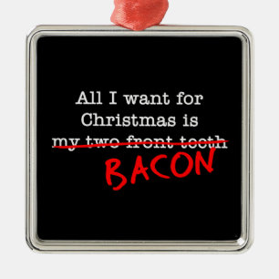 Ornement En Métal Bacon Tout ce que je veux pour Noël