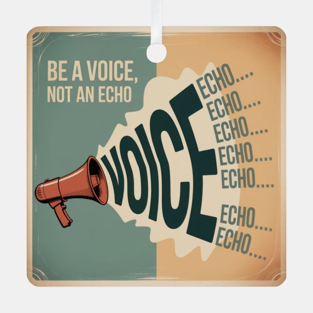Ornement En Métal Be A Voice, Not An Echo (Recto)