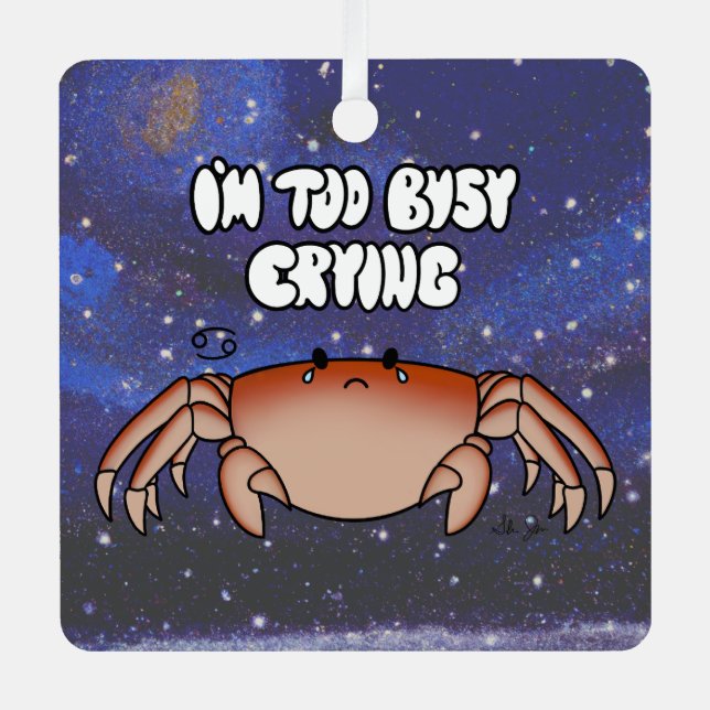 Ornement En Métal Cancer du zodiaque "Je suis trop occupé à pleurer. (Recto)