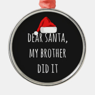 Ornement En Métal Cher Père Noël Mon frère l'a fait drôle Noël