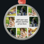 Ornement En Métal Faites votre propre collage photo et texte<br><div class="desc">Faites votre propre collage photo et texte</div>