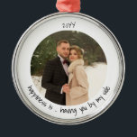 Ornement En Métal Happy You by my Side Cute Photo<br><div class="desc">Un ornement minimaliste avec votre photo personnalisée et une jolie typographie manuscrite. Le modèle est configuré pour que vous puissiez ajouter votre photo, qui est affichée en rond et en cercle. Si vous rencontrez un problème de placement de votre image, essayez de la recadrer sur un carré avant de la...</div>