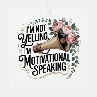 Ornement En Métal I’m Not Yelling, I’m Motivational Speaking