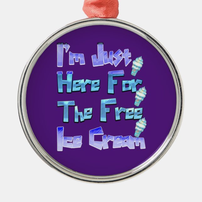 Ornement En Métal Je suis juste ici pour la crème glacée gratuite, d (Devant)