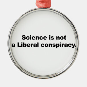 Ornement En Métal La science n'est pas une conspiration libérale