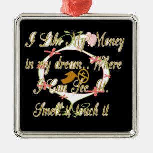 Ornement En Métal L'argent parle dans mes rêves et je l'aime.png