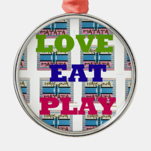 Ornement En Métal Love Eat Play Hakuna Matata Art Print