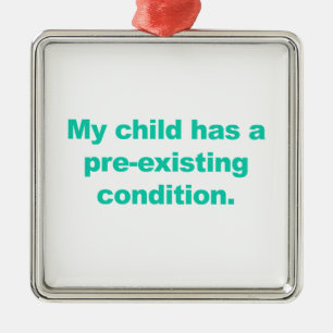 Ornement En Métal Mon enfant a une condition préexistante