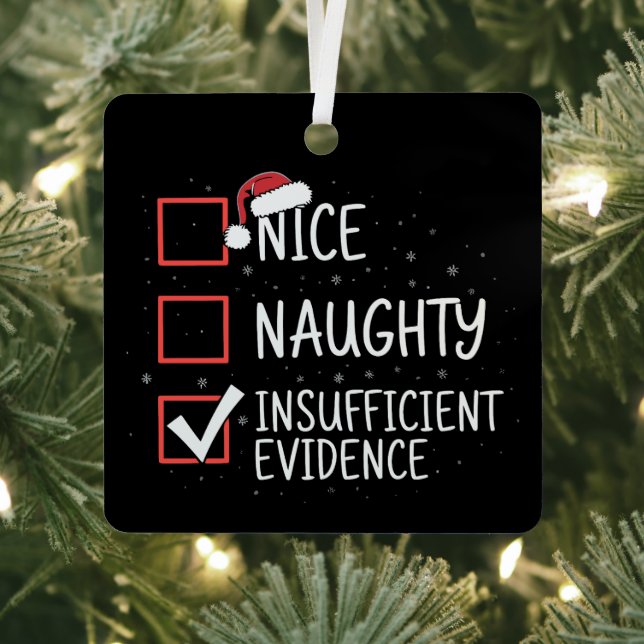 Ornement En Métal Nice Naughty Insufficient Evidence Christmas Funny (Insitu)