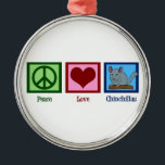 Ornement En Métal Peace Love Chinchillas<br><div class="desc">Un signe de paix,  un coeur,  et une jolie chinchilla. J'adore ces petits animaux et ce joli cadeau Peace Love Chinchillas.</div>