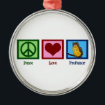 Ornement En Métal Professeur d'amour de paix<br><div class="desc">Un signe de paix,  coeur,  et un hibou sage symbolisant un professeur. Un grand cadeau pour un professeur d'université.</div>