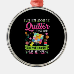 Ornement En Métal Quilting Womens Quote Ever Hear About Quilter