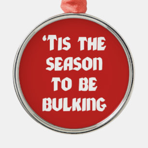 Ornement En Métal Tis The Season To Be Bulking - Funny Christmas