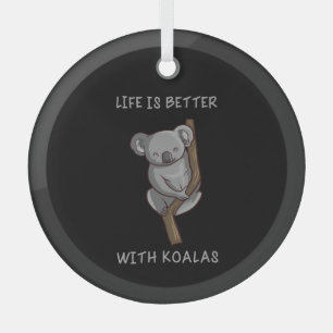 Ornement En Verre Koala - La vie est meilleure avec les koalas