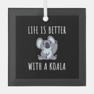 Ornement En Verre Koala - La Vie Est Meilleure Avec Un Koala