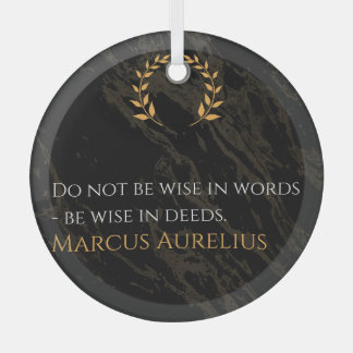 Ornement En Verre La sagesse de Marcus Aurelius : les actions parlen