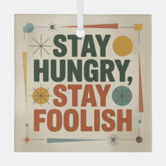 Ornement En Verre Stay Hungry, Stay Foolish