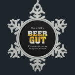 Ornement Flocon De Neige Boisson de bière pas une BIÈRE GUT Anniversaire<br><div class="desc">Boisson de bière pas une BIÈRE GUT Anniversaire</div>