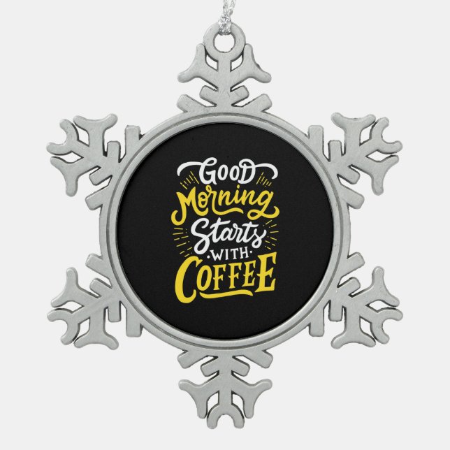 Ornement Flocon De Neige Cadeau Anniversaire Bon Matin Commencer Avec Café (Devant)
