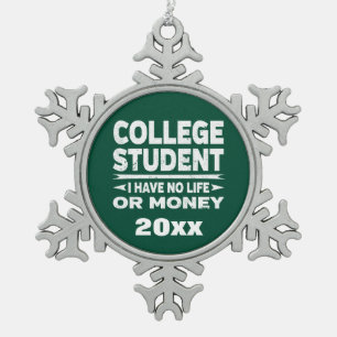 Ornement Flocon De Neige Étudiant universitaire, je n'ai pas de vie ou d'a