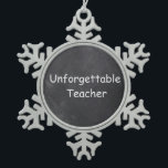 Ornement Flocon De Neige Inoubliable enseignant Chalkboard Design Idée cade<br><div class="desc">Inoubliable enseignant Chalkboard Design enseignant Idée cadeau de l'enseignant Arbre de Noël</div>