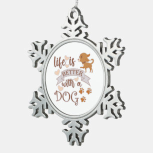 Ornement Flocon De Neige La vie est meilleure avec un chien citation drôle 