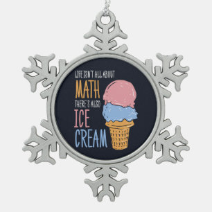 Ornement Flocon De Neige La vie n'est pas tout sur les maths Il y a aussi l