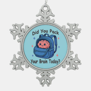 Ornement Flocon De Neige Mignon « Avez-vous emballé votre cerveau aujourd'h