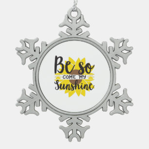Ornement Flocon De Neige Sunflower Lover Soyez Ainsi Venu Mon Soleil