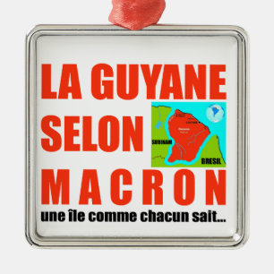 Ornement Métallique La Guyane selon Macron est une île