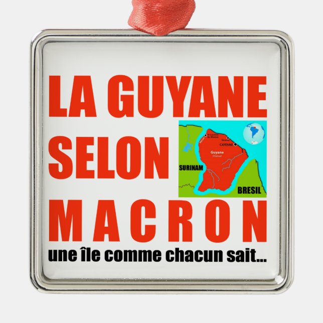 Ornement Métallique La Guyane selon Macron est une île (Devant)