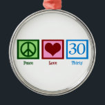 Ornement Métallique Peace Love 30e anniversaire mignonne fête<br><div class="desc">Un signe de paix,  un coeur,  et le numéro trente. Idéal pour un cadeau de 30ème anniversaire.</div>
